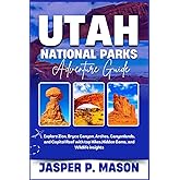 Utah National Parks Adventure Guide: Explore Zion, Bryce Canyon, Arches, Canyonlands, and Capitol Reef with top hikes, hidden gems, and wildlife insights (Explore Like a Pro Travel Guides)