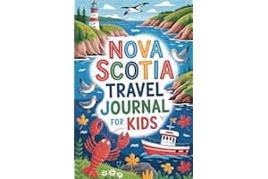Nova Scotia Travel Journal for Kids: With Prompts to Record Your Big Adventures