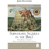 Subversive Sequels in the Bible: How Biblical Stories Mine and Undermine Each Other