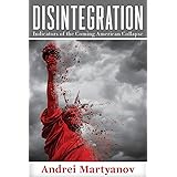 Disintegration: Indicators of the Coming American Collapse