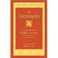 The Suttanipata: An Ancient Collection of the Buddha's Discourses Together with Its Commentaries (The Teachings of the Buddha)