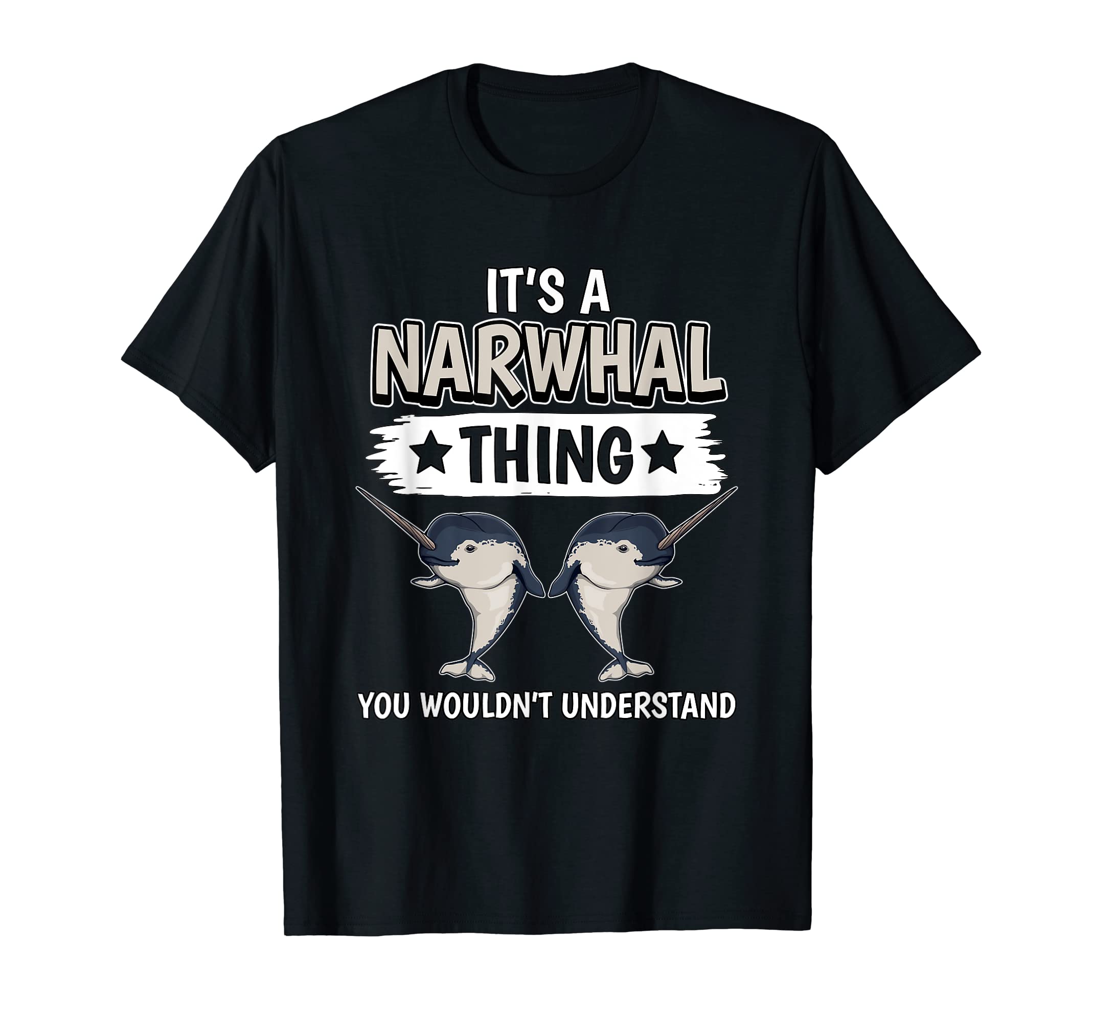 Narwhals Quote Narwhale It's A Narwhal Thing Narwhal T-Shirt