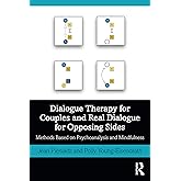 Dialogue Therapy for Couples and Real Dialogue for Opposing Sides