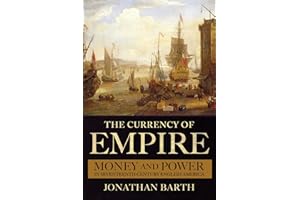 The Currency of Empire: Money and Power in Seventeenth-Century English America