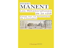 Les Métamorphoses de la cité: Essai sur la dynamique de l’Occident (French Edition)