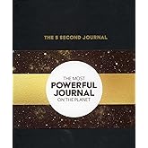 The 5 Second Journal: The Best Daily Journal and Fastest Way to Slow Down, Power Up, and Get Sh*t Done