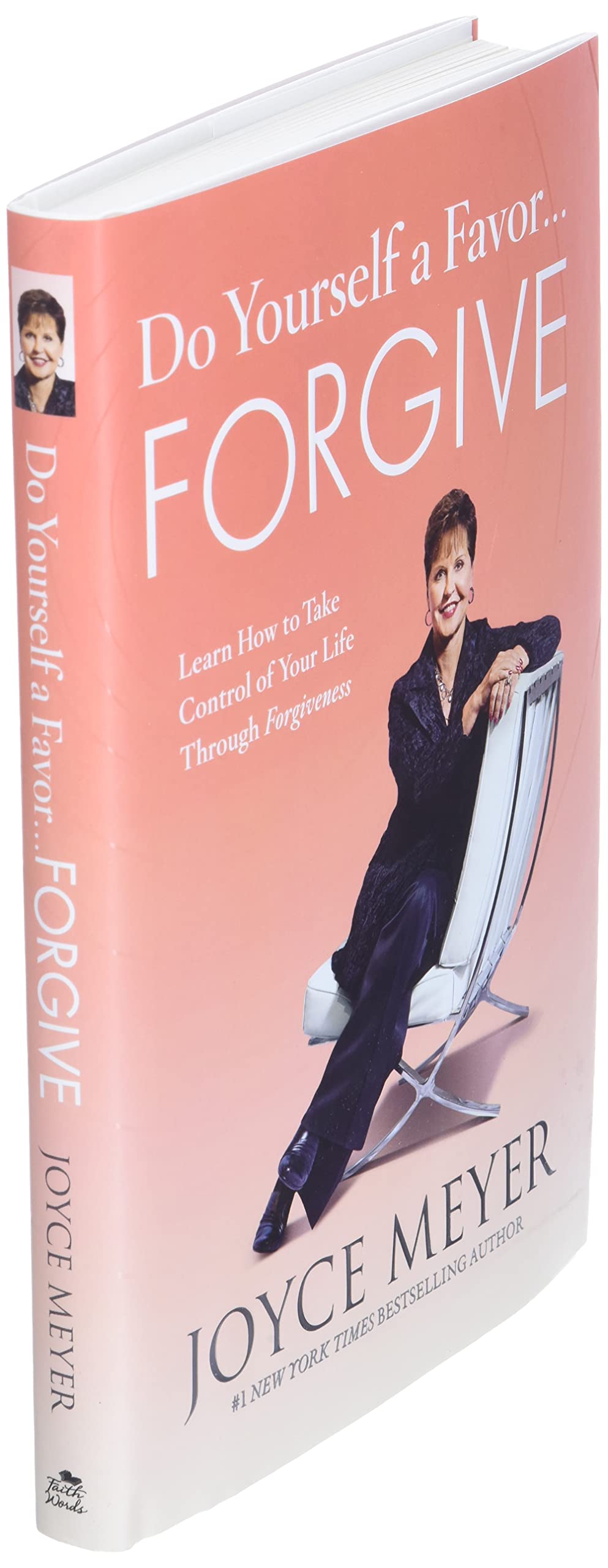 Do Yourself A Favor Forgive Learn How To Take Control Of Your Life Through Forgiveness Meyer Joyce Amazon Com Books