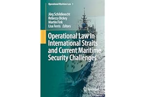 Operational Law in International Straits and Current Maritime Security Challenges (Operational Maritime Law Book 1)