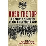 Over the Top: Alternative Histories of the First World War