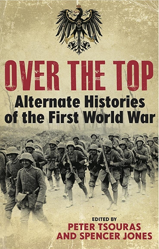 Download Over the Top: Alternative Histories of the First World War (English Edition) PDF