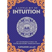 A Little Bit of Intuition: An Introduction to Extrasensory Perception (Little Bit Series)