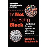 It's Not Like Being Black: How Sexual Activists Hijacked the Civil Rights Movement