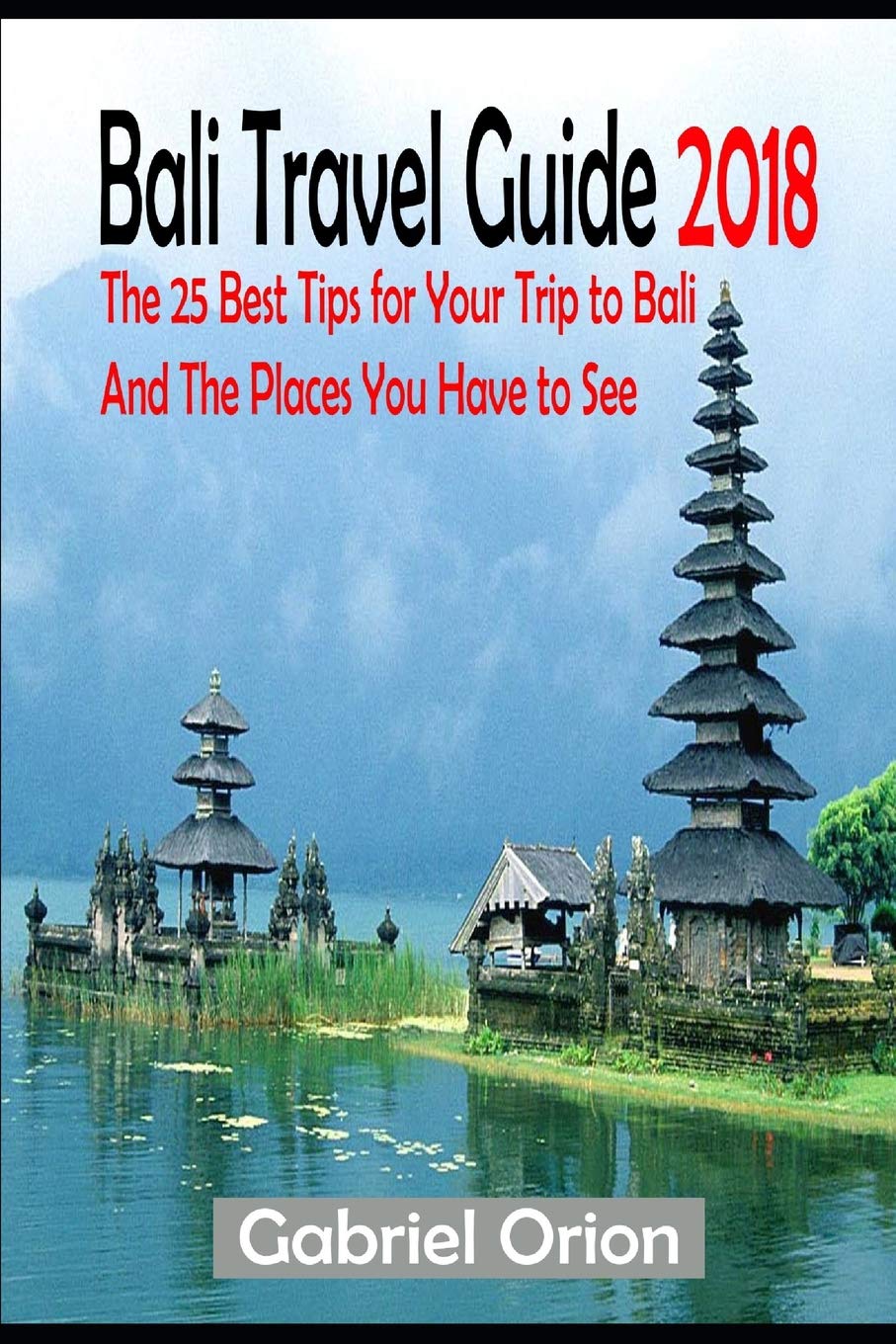 Bali Travel Guide 2018 The 25 Best Tips For Your Trip To