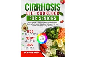 CIRRHOSIS DIET COOKBOOK FOR SENIORS: Liver-Friendly Meals for Beginners with Easy Recipes, Ingredient Substitutions, and a 90