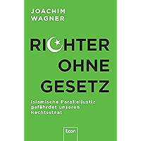 Richter ohne Gesetz: Islamische Paralleljustiz gefährdet unseren Rechtsstaat (German Edition) book cover Richter ohne Gesetz: Islamische Paralleljustiz gefährdet unseren Rechtsstaat (German Edition) book cover