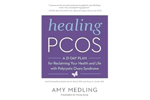 Healing PCOS: A 21-Day Plan for Reclaiming Your Health and Life with Polycystic Ovary Syndrome – The Proven Guide to Treating