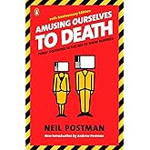 Amusing Ourselves to Death: Public Discourse in the Age of Show Business