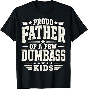 Proud Father of A Few Kids Funny Fathers Day Quote T-Shirt