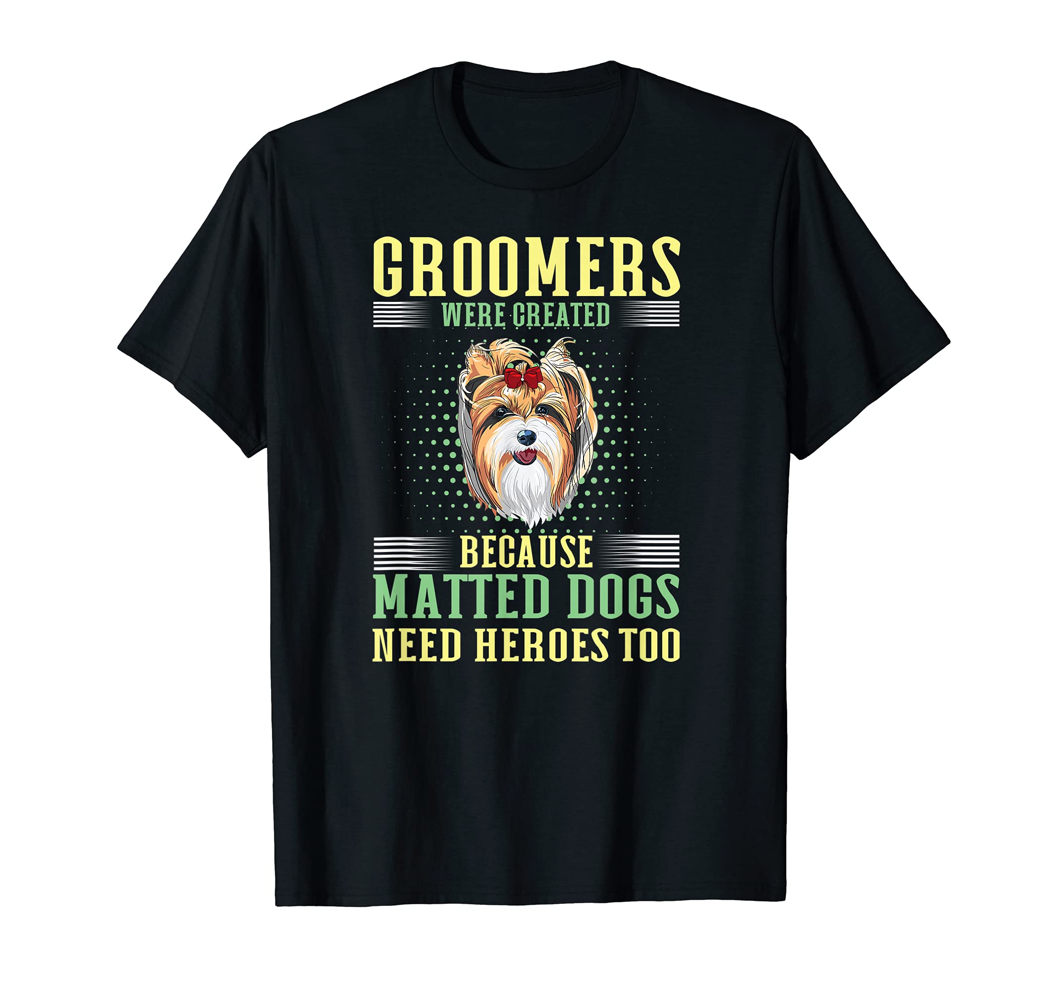 Groomers Were Created Because Matted Dogs Need Heroes Too T-Shirt โ image 1
