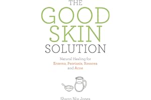 The Good Skin Solution: Natural Healing for Eczema, Psoriasis, Rosacea and Acne