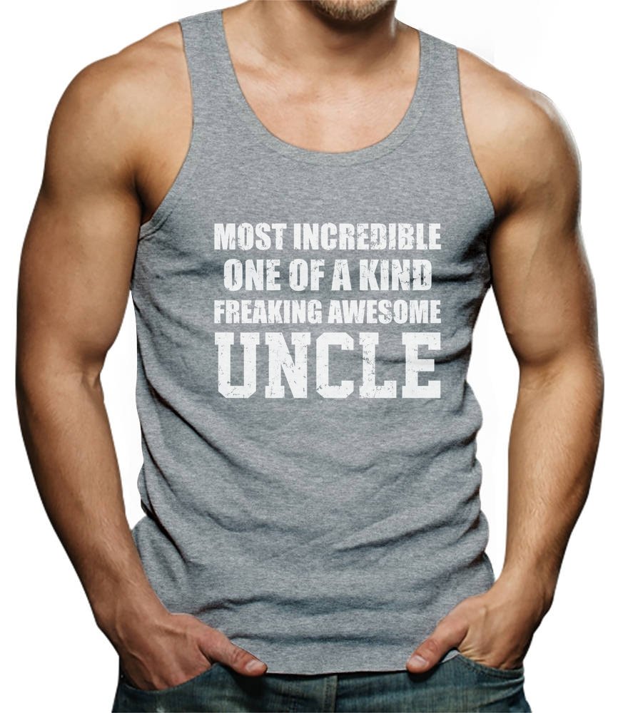  - Most Incredible One Of A Kind Freakin Awesome Uncle Singlet Shirts