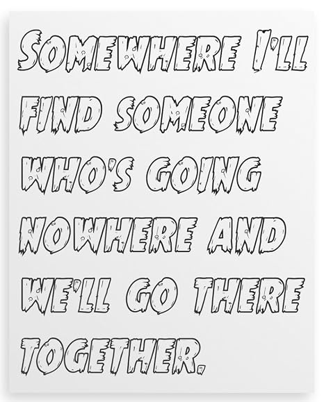 Somewhere Ill Find Someone Whos Going Nowhere And Well - 