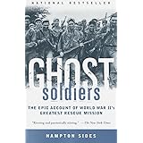 Ghost Soldiers: The Epic Account of World War II's Greatest Rescue Mission