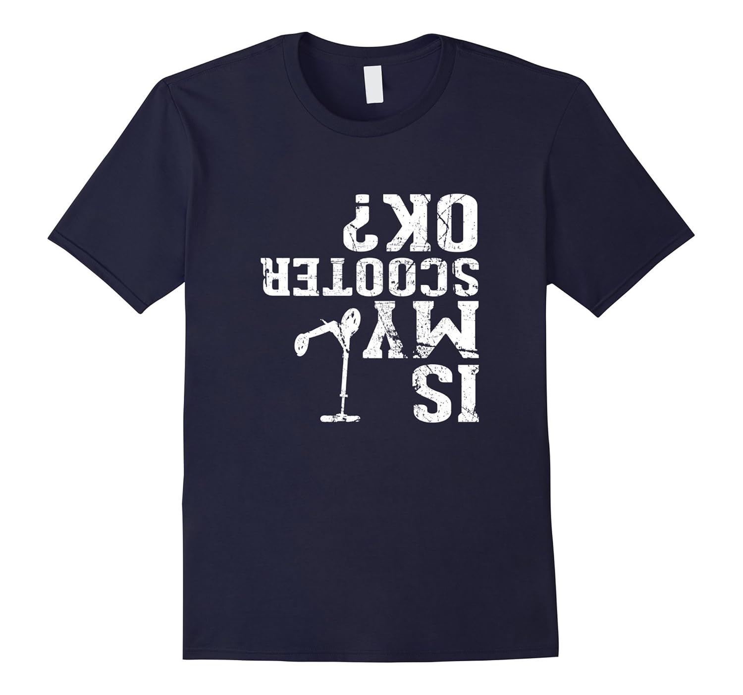 Is My Scooter OK - I Do My Own Stunts, Stunt Scooter T-Shirt-ANZ