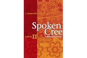 Spoken Cree, Level II: ê-ililîmonâniwahk