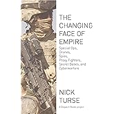 The Changing Face of Empire: Special Ops, Drones, Spies, Proxy Fighters, Secret Bases, and Cyberwarfare (Dispatch Books)