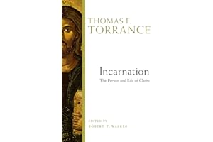 Incarnation: The Person and Life of Christ