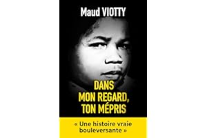 Dans mon regard, ton mépris: Une histoire vraie bouleversante (French Edition)