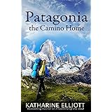 Patagonia: the Camino Home (A Camino of the Soul)