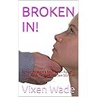 BROKEN IN!: Forced By Mom's Boyfriend - Rough Filthy Adult Taboo Erotic Sex Story w/ mmf (A Girl's Education Book 2)