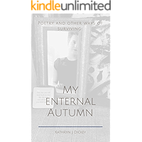 My Eternal Autumn : Poetry and other ways of Surviving book cover