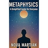 Metaphysics: A Simplified Guide for Everyone
