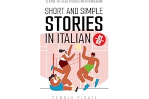 Short and Simple Stories in Italian: 10 Easy-to-Read Stories for Intermediate Learners (Italian Edition)