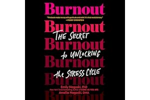 Burnout: The Secret to Unlocking the Stress Cycle