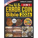 The U.S. Error Coin Bible: [3 in 1] A Comprehensive Visual Guide to Unlock Hidden Value in America’s Rarest Mint Errors and V