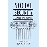 Social Security: Simple &amp; Smart: (Updated for 2026)