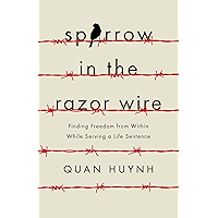 Sparrow in the Razor Wire: Finding Freedom from Within While Serving a Life Sentence book cover