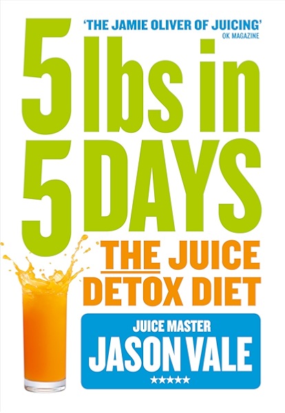 5lbs In 5 Days The Juice Detox Diet Kindle Edition By Vale Jason Cookbooks Food Wine Kindle Ebooks Amazon Com