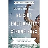 Raising Emotionally Strong Boys: Tools Your Son Can Build On for Life