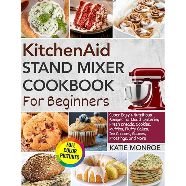 KitchenAid Stand Mixer Cookbook for Beginners 2026: Over 200 Easy
