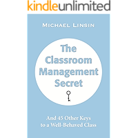 The Classroom Management Secret: And 45 Other Keys to a Well-Behaved Class book cover The Classroom Management Secret: And 45 Other Keys to a Well-Behaved Class book cover