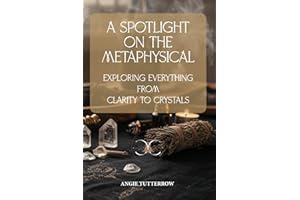 A Spotlight on the Metaphysical: Exploring Everything from Clarity to Crystals