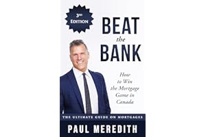 Beat the Bank : How to Win the Mortgage Game in Canada