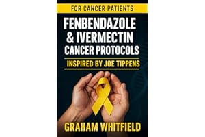 Fenbendazole & Ivermectin Cancer Protocols Inspired by Joe Tippens: Research Summaries, Patient Perspectives, and Thoughtful 
