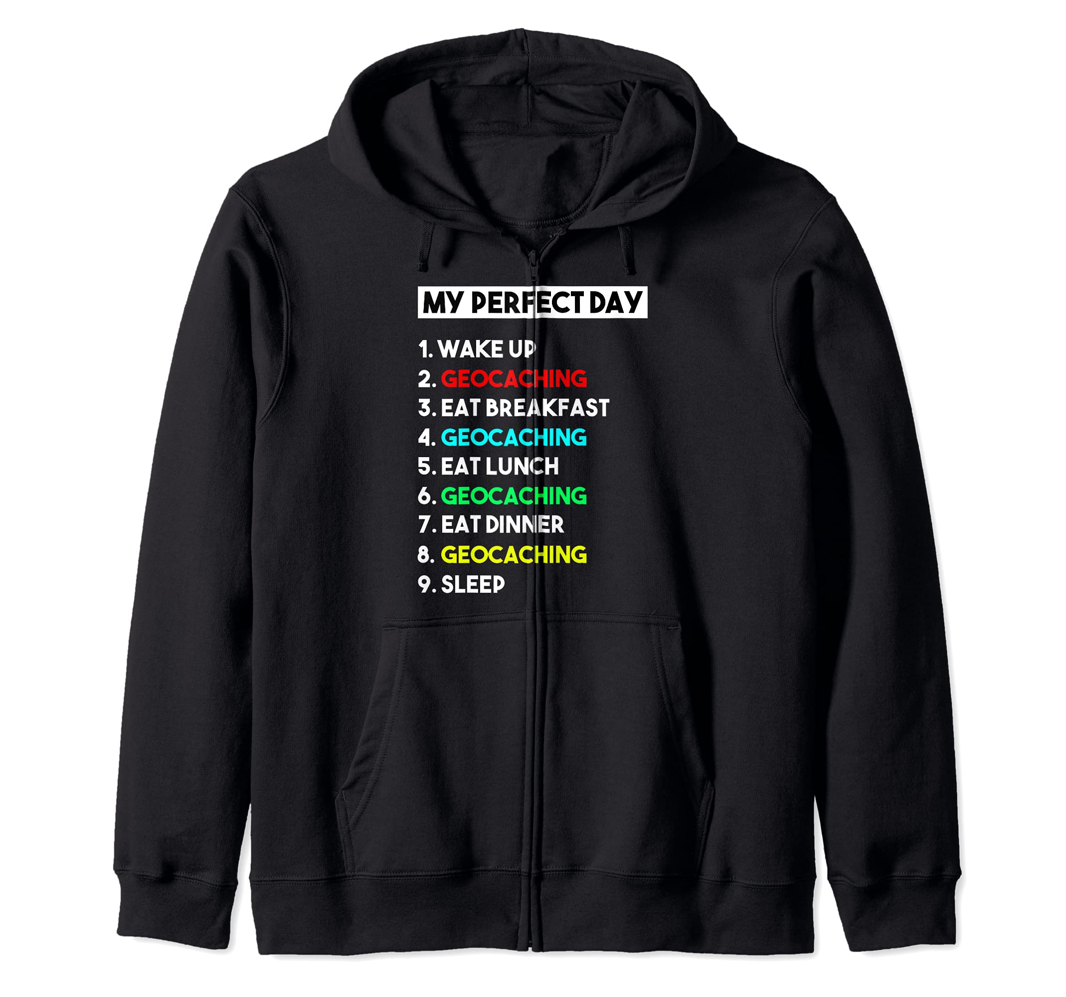 My Perfect Day Geocaching for Geocaching Zip Hoodie