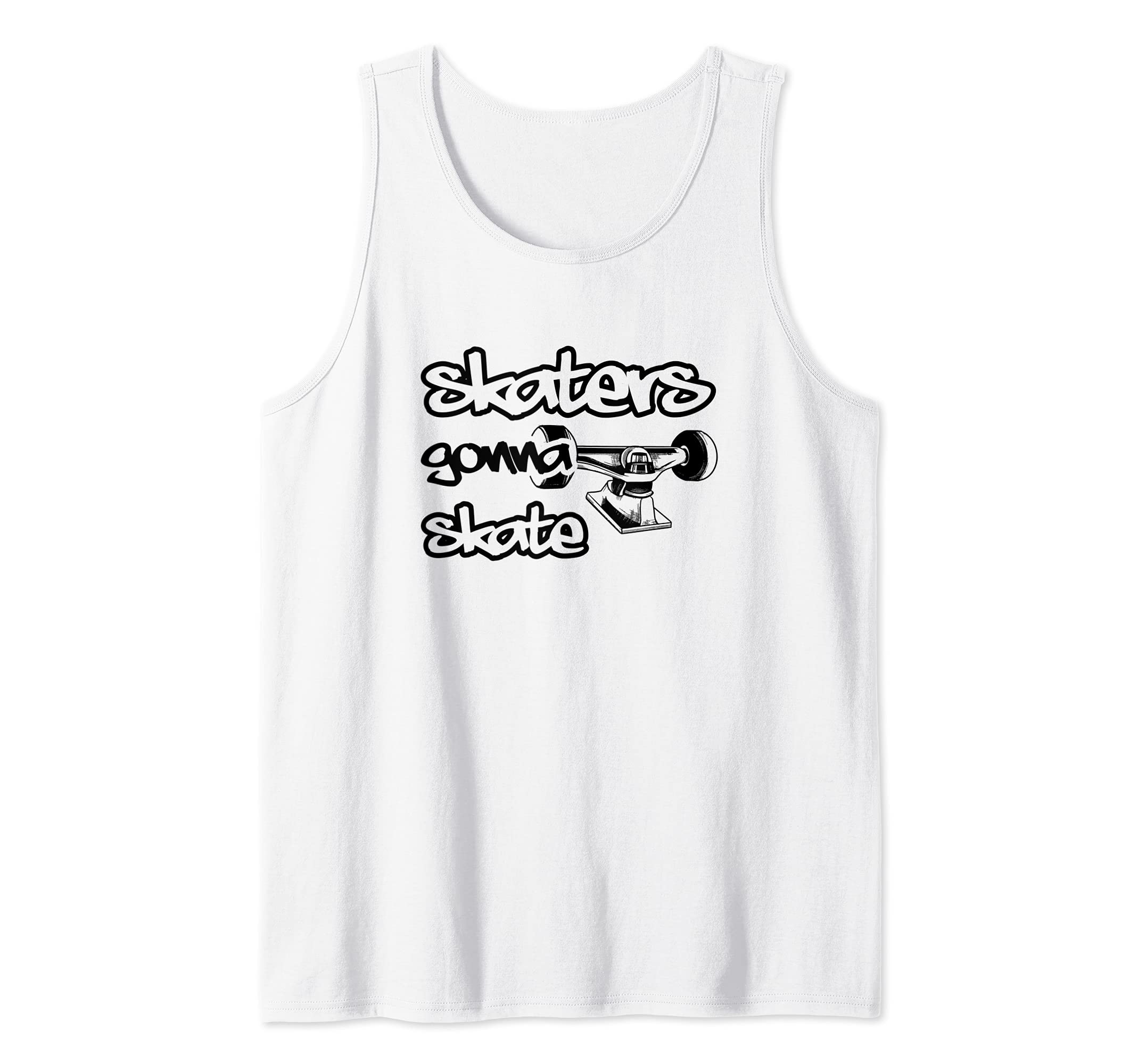 Skaters Gonna Skate - Skateboarding Skater Tank Top